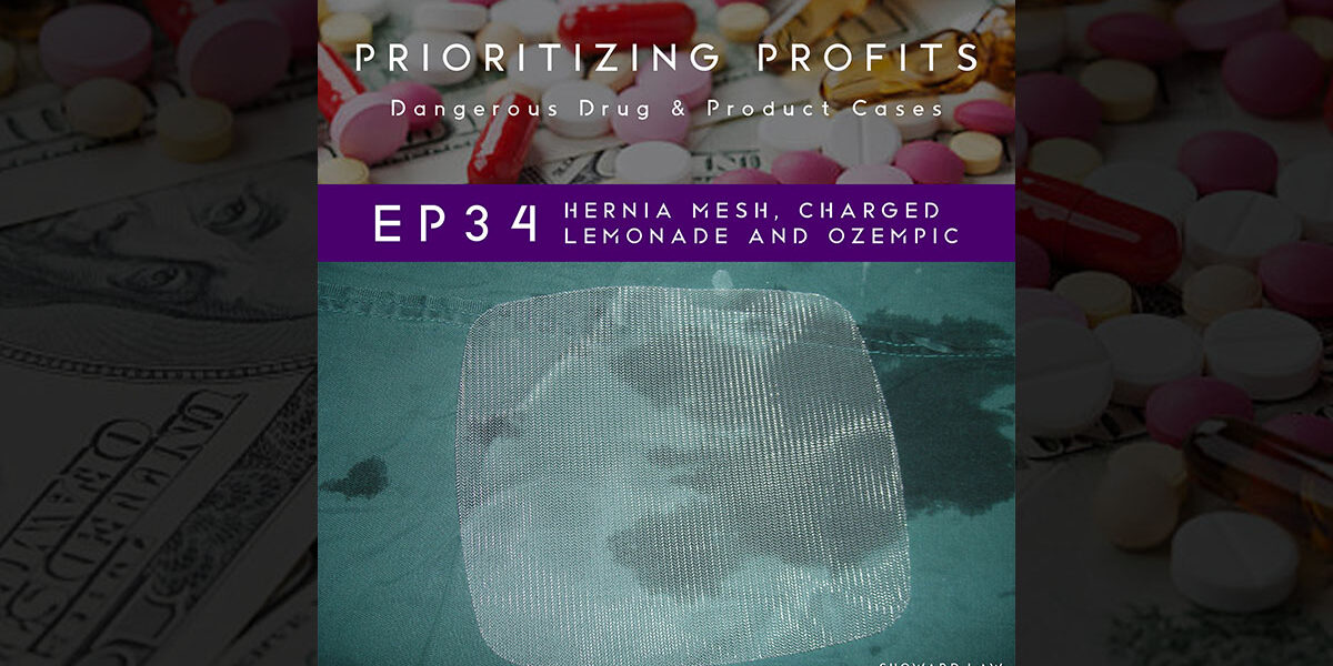 Prioritizing Profits - Ep 34: Hernia Mesh, Charged Lemonade and Ozempic