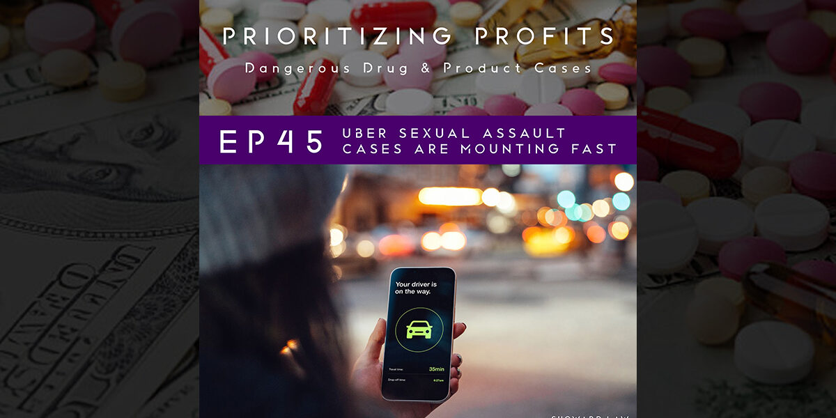 Prioritizing Profits - Ep 45: Uber Sexual Assault Cases Are Mounting Fast